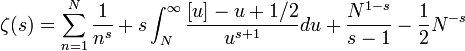 \zeta(s)=\sum_{n=1}^N\frac1{n^s}+s\int_N^\infty{\frac{[u]-u+1/2}{u^{s+1}}}du + \frac{N^{1-s}}{s-1}-\frac12 N^{-s}