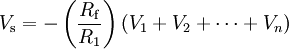  V_\mathrm{s} = - \left( {R_\mathrm{f} \over R_1} \right) (V_1 + V_2 + \cdots + V_n ) \!\ 