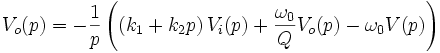 V_{o}(p)=-\frac{1}{p}\left(\left(k_{1}+k_{2}p\right)V_{i}(p) + \frac{\omega_{0}}{Q}V_{o}(p) -\omega_{0}V(p) \right)