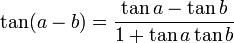 \tan (a - b) = \frac{\tan a - \tan b}{1 + \tan a \tan b} \, 