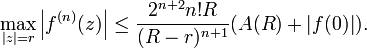  \max_{|z|=r}\left|f^{(n)}(z)\right| \le \frac{2^{n+2}n!R}{(R-r)^{n+1}}(A(R)+|f(0)|).