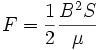  F = {1\over 2}{B^2 S\over \mu} \,