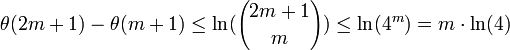  \theta(2m+1) - \theta(m+1) \le \ln({2m+1 \choose m}) \le \ln(4^m) = m \cdot \ln(4) 
