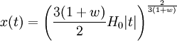 x(t) = \left(\frac{3(1+w)}{2} H_0 |t| \right)^\frac{2}{3(1+w)}