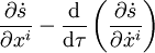 \frac{\partial \dot{s}}{\partial x^i}
- \frac{\mathrm d}{\mathrm d\tau} \left(\frac{\partial \dot{s}}{\partial \dot{x}^i}\right)