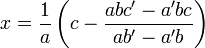 x=\dfrac 1a \left(c - \dfrac{abc'-a'bc}{ab'-a'b}\right)