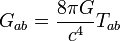 G_{ab} = \frac{8 \pi G}{c^4} T_{ab}