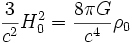 \frac{3}{c^2} H_0^2 = \frac{8 \pi G}{c^4}\rho_0 