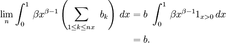 
\begin{align}
\lim_{n}\int_{0}^1\,\beta x^{\beta-1}\left(\sum_{1\le k\le nx}\ b_{k}\right)\,dx
&=
b\ \int_{0}^1\,\beta x^{\beta-1}1_{x>0}\,dx
\\
&=
b.
\end{align}
