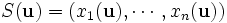 S({\mathbf u})=(x_1({\mathbf u}),\cdots,x_n({\mathbf u}))