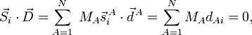 
\vec{S}_i \cdot \vec{D} = \sum_{A=1}^N \; M_A \vec{s}^{\,A}_i \cdot \vec{d}^{\,A}
=\sum_{A=1}^N M_A d_{Ai} = 0, 
