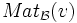 Mat_{\mathcal{B}}(v)