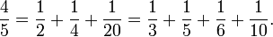 \frac45=\frac12+\frac14+\frac1{20}=\frac13+\frac15+\frac16+\frac1{10}.