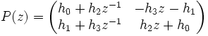 P(z) = \begin{pmatrix} h_0 + h_2 z^{-1} & -h_3 z - h_1 \\ h_1 + h_3 z^{-1} & h_2 z + h_0 \end{pmatrix}