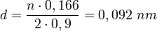  d = \frac{n \cdot 0,166}{2\cdot0,9 }=0,092\ nm