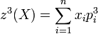 z^3(X) = \sum_{i=1}^n x_ip_i^3