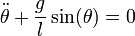 \ddot{\theta}+ \frac {g}{l}\sin(\theta) = 0