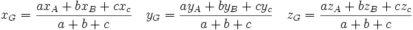 x_G = \frac{ax_A+bx_B + cx_c}{a+b+c} \quad	y_G = \frac{ay_A+by_B+cy_c}{a+b+c} \quad	z_G = \frac{az_A+bz_B+cz_c}{a+b+c}
