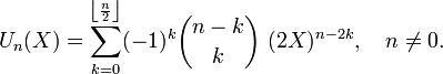 U_n(X)=\sum_{k=0}^{\left\lfloor \frac{n}{2} \right \rfloor}(-1)^k \binom{n-k}{k}~(2X)^{n-2k},\quad n\ne0.