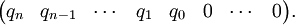 \begin{pmatrix} q_n & q_{n-1} & \cdots & q_1 & q_0 & 0 & \cdots & 0 \end{pmatrix}.