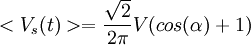 <V_s(t)> = \frac \sqrt2{2\pi} V (cos(\alpha)+1)