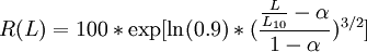 R(L)=100*\exp[\ln(0.9)*({{L \over L_{10}} - \alpha \over 1-\alpha})^{3/2}]