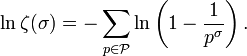\ln \zeta(\sigma) = -\sum_{p\in\mathcal{P}}\ln\left(1-\frac1{p^\sigma}\right). 
