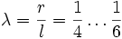 \lambda = \frac{r}{l} = \frac{1}{4} \ldots \frac{1}{6}