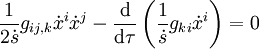 \frac{1}{2 \dot{s}} g_{ij,k} \dot{x}^i \dot{x}^j
-\frac{\mathrm d}{\mathrm d\tau} \left(
\frac{1}{\dot{s}} g_{ki}\dot{x}^i
\right) = 0
