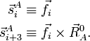 
\begin{align}
\vec{s}^A_{i}   &\equiv  \vec{f}_i  \\
\vec{s}^A_{i+3} &\equiv  \vec{f}_i \times\vec{R}_A^0 .\\
\end{align}
