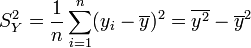 S_Y^2 =\frac{1}{n}\sum_{i=1}^n (y_i-\overline{y})^2 = \overline{y^2}-{\overline{y}}^2