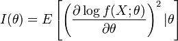 I(\theta)=E\left[ \left(\frac{\partial \log f(X;\theta)}{\partial \theta} \right)^2 |\theta \right]