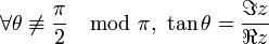 \forall\theta\not\equiv\frac\pi 2\mod \pi,\ \tan\theta=\frac{\Im z}{\Re z}\;