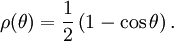  \rho(\theta) = \frac{1}{2}\left (1 - \cos \theta \right ). \ 