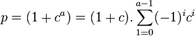 p = (1 + c^a) = (1 + c). \sum_{1=0}^{a-1} (-1)^i c^i\;