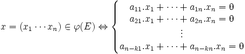 x=(x_1\cdots x_n) \in \varphi (E) \Leftrightarrow \left\{\begin{matrix}
 a_{11}.x_1+\cdots+a_{1n}.x_n =0\\
 a_{21}.x_1+\cdots+a_{2n}.x_n = 0\\
 \vdots\\
 a_{n-k1}.x_1+\cdots+a_{n-kn}.x_n = 0
\end{matrix}\right.
