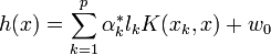 h(x) = \sum_{k=1}^p \alpha_k^* l_k K(x_k,x)+w_0 