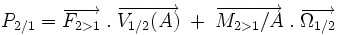 P_{2/1}=\overrightarrow{F_{2>1}}\;.\;\overrightarrow{V_{1/2}(A)}\;+\;\overrightarrow{M_{2>1}/A}\;.\;\overrightarrow{\Omega_{1/2}} 