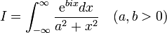 I = \int_{-\infty}^{\infty} {\mathrm{e}^{bix}dx\over a^2+x^2}\quad (a, b >0)
