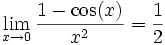  \lim_{x \to 0} \frac{1- \cos(x)}{x^2} = \frac{1}{2}