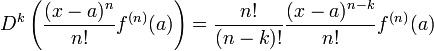 D^k\left(\frac{(x-a)^n}{n!}f^{(n)}(a)\right)=\frac{n!}{(n-k)!}\frac{(x-a)^{n-k}}{n!}f^{(n)}(a)