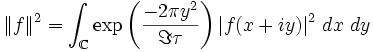 \Vert f \Vert ^2 = \int_{\mathbb{C}}
\exp \left( \frac {-2\pi y^2} {\Im \tau} \right) |f(x+iy)|^2 \  dx \  dy
