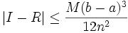 \left| I - R \right| \leq \frac{M(b - a)^3}{12n^2}\,