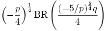 \left(-\frac{p}{4}\right)^\frac{1}{4}\operatorname{BR}\left(\frac{(-5/p)^\frac{5}{4} q}{4}\right)\,
