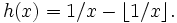 h(x)=1/x-\lfloor 1/x \rfloor.\,