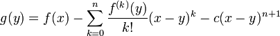 
g(y) = f(x) - \sum_{k = 0}^n \frac{f^{(k)}(y)}{k!}(x-y)^k - c (x - y)^{n+1}
