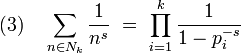 (3) \quad \sum_{n \in N_k} \frac 1{n^s} \ = \ \prod_{i = 1}^k \frac 1{1-p_i^{-s}}