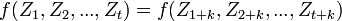  \textstyle f(Z_1,Z_2,...,Z_t) = f(Z_{1+k}, Z_{2+k}, ..., Z_{t+k})