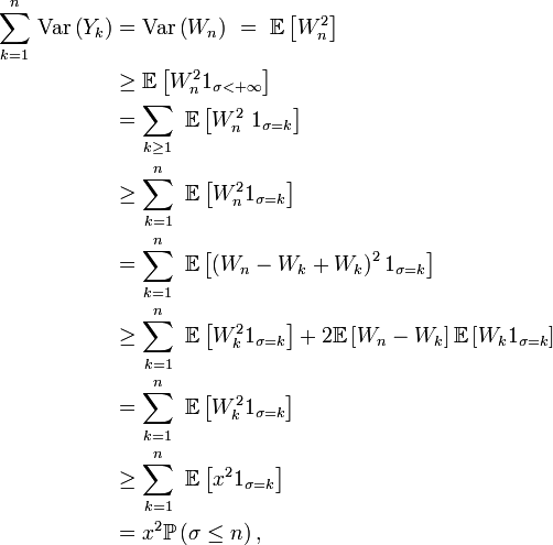 \begin{align}
\sum_{k=1}^n\,\text{Var}\left(Y_{k}\right)
&=
\text{Var}\left(W_{n}\right)\ =\ \mathbb{E}\left[W_{n}^2\right]
\\
&\ge
\mathbb{E}\left[W_{n}^21_{\sigma<+\infty}\right]
\\
&=
\sum_{k\ge1}\ \mathbb{E}\left[W_{n}^2\ 1_{\sigma=k}\right]
\\
&\ge
\sum_{k=1}^n\ \mathbb{E}\left[W_{n}^21_{\sigma=k}\right]
\\
&=
\sum_{k=1}^n\ \mathbb{E}\left[\left(W_{n}-W_{k}+W_{k}\right)^21_{\sigma=k}\right]
\\
&\ge
\sum_{k=1}^n\ \mathbb{E}\left[W_{k}^21_{\sigma=k}\right]+2\mathbb{E}\left[W_{n}-W_{k}\right]\mathbb{E}\left[W_{k}1_{\sigma=k}\right]
\\
&=
\sum_{k=1}^n\ \mathbb{E}\left[W_{k}^21_{\sigma=k}\right]
\\
&\ge
\sum_{k=1}^n\ \mathbb{E}\left[x^21_{\sigma=k}\right]
\\
&=
x^2\mathbb{P}\left(\sigma\le n\right),
\end{align}
