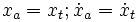 x_a = x_t ; \dot{x}_a = \dot{x}_t